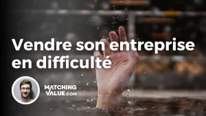 vendre son entreprise en difficulté