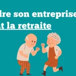 vendre son entreprise retraite