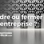 vendre ou fermer son entreprise