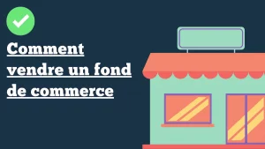 vendre un fond de commerce